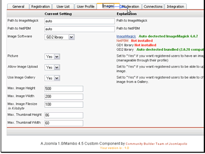 Path to ImageMagick allows you to specify the path to ImageMagick on your site. Leave as auto to have CB detect it automatically
Path to NetPBM allows you to specify the path to NetPBM on your server. Leave as auto to have CB detect it automatically
Image Software allows you to choose which image processing software to use
Picture allows you to set if users should have a picture in their profile
Allow Image Upload allows you to choose if users should be able to upload images to their profile
Use Image Gallery allows you to choose if users should be able to choose an image from a gallery
Max Image Height allows you to set the max height of uploaded images
Max Image Width allows you to set the max width of uploaded images
Max Image Filesize allows you to set the max filesize of uploaded images
Max Thumbnail Height allows you to set the max height of thumbnails
Max Thumbnail Width allows you to set the max width of thumbnails
Let's move on to the Moderation tab
