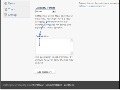 If you want this to be a sub catgegory you can set the parent here.
Then you can add a description for the category. The default theme doesn't show this anywhere, but some will.
